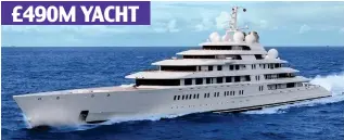  ??  ?? £490M YACHT