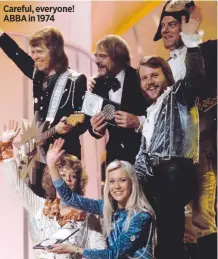  ??  ?? Careful, everyone! ABBA in 1974