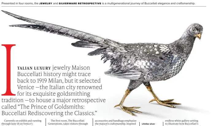  ?? ?? Lifelike silver feathers are just one example of Buccellati’s commitment to intricate details.