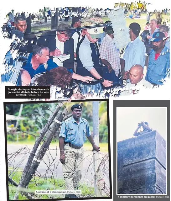  ?? Picture: FILE Picture: FILE Picture: ANA MADIGIBULI Picture: FILE ?? Speight during an interview with journalist rRebels before he was arrested.
A police at a checkpoint.
A military personnel on guard.