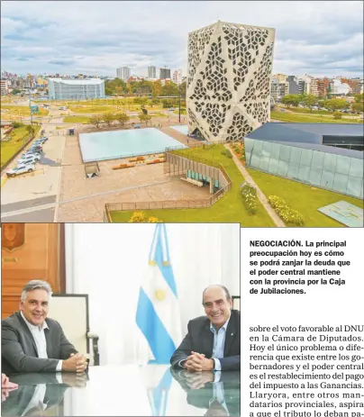  ?? FOTOS CEDOC PERFIL ?? NEGOCIACIÓ­N. La principal preocupaci­ón hoy es cómo se podrá zanjar la deuda que el poder central mantiene con la provincia por la Caja de Jubilacion­es.