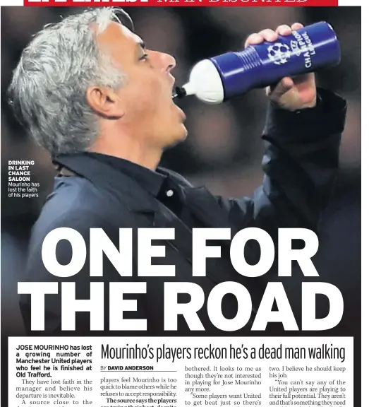  ??  ?? DRINKING IN LAST CHANCE SALOON Mourinho has lost the faith of his players