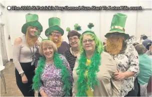  ??  ?? The 2018 St Patrick’s Day-themed Sure Start To Later Life event