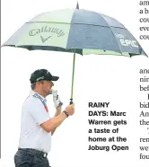  ??  ?? RAINY DAYS: Marc Warren gets a taste of home at the Joburg Open