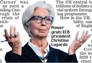  ?? ?? Power grab: ECB president Christine Lagarde