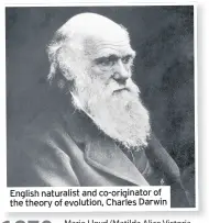  ??  ?? English naturalist and co-originator of the theory of evolution, Charles Darwin