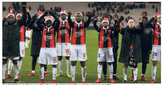  ?? (Photos Cyril Dodergny) ?? C’est déjà Noël pour les Niçois qui ont fêté cette nouvelle victoire à domicile avec des bonnets du plus bel effet.