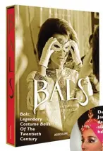 ??  ?? Bals: Legendary Costume Balls Of The Twentieth Century