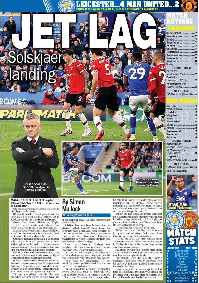  ?? ?? OLE DOOM AND GLOOM: Solskjaer is fuming at defeat
YOURI THE ONE: Tielemans crashes home for Foxes