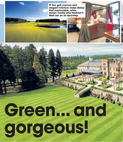  ??  ?? The golf courses and elegant interiors make Slaley Hall memorable, while Aydon Castle and Hadrian’s Wall are on its doorstep.