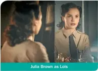  ??  ?? Julia Brown as Lois