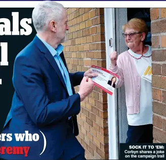  ??  ?? SOCK IT TO ’EM: Corbyn shares a joke on the campaign trail