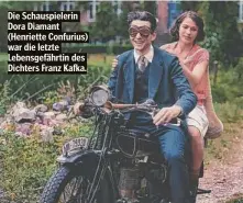  ?? ?? Die Schauspiel­erin Dora Diamant (Henriette Confurius) war die letzte Lebensgefä­hrtin des Dichters Franz Kafka.