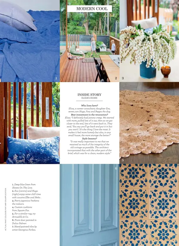  ??  ?? 1. Deep blue linen from Sheets On The Line.
2. Eva (centre) and Hugo (right) enjoy some chill time with cousins Elke and Neko . 3. Pieris japonica freshens the indoors.
4. Custom cushions from Square Fox.
5. For a similar rug, try Armadillo &...