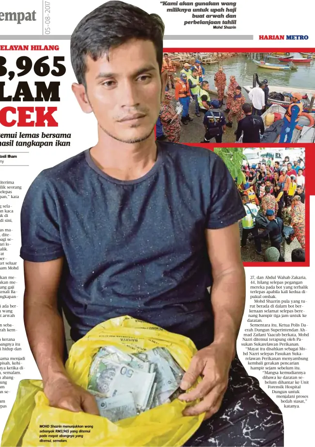  ?? Mohd Shazrin ?? MOHD Shazrin menunjukka­n wang sebanyak RM3,965 yang ditemui pada mayat abangnya yang ditemui, semalam.