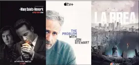 ?? AP ?? “The Many Saints of Newark,” premiering Oct. 1 on HBO Max, “The Problem with Jon Stewart,” premiering Sept. 30 on Apple TV+ and “La Brea,” premiering Sept. 28 on NBC.