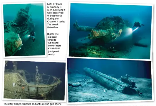  ??  ?? Left: Dr Innes McCartney is seen surveying a well-preserved U-boat wreck during the Channel 4 series The Wreck Detectives
Right: The exposed torpedo tubes and bow of Type XXI U-2506 (dailymail. co.uk)
The after bridge structure and anti-aircraft gun of one of the 11 Type IXC U-boats sunk off Lishally, Northern Ireland
Just three months before the end of the war, the Type IXD U-boat U-864 was sunk on 9 February 1945 by the submarine HMS Venturer