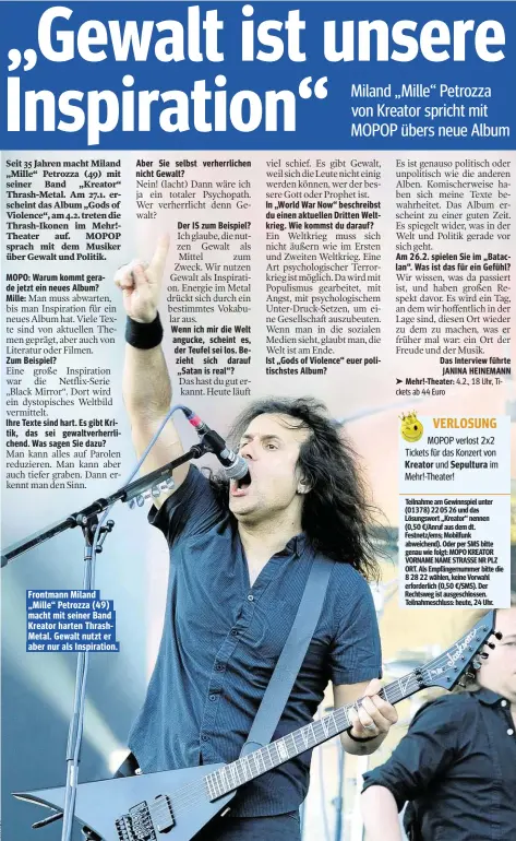  ??  ?? Frontmann Miland „Mille“Petrozza (49) macht mit seiner Band Kreator harten ThrashMeta­l. Gewalt nutzt er aber nur als Inspiratio­n.