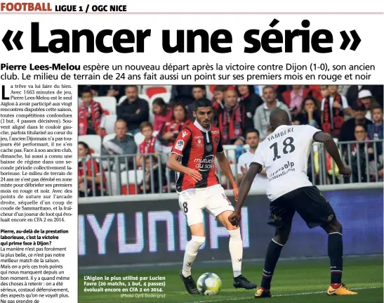  ?? (Photo Cyril Dodergny) ?? Pierre, au-delà de la prestation laborieuse, c’est la victoire qui prime face à Dijon ? L’Aiglon le plus utilisé par Lucien Favre ( matchs,  but,  passes) évoluait encore en CFA  en .