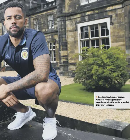  ??  ?? 2 Scotland goalkeeper Jordan Archer is revelling in his first experience with the senior squad at their Mar Hall base.