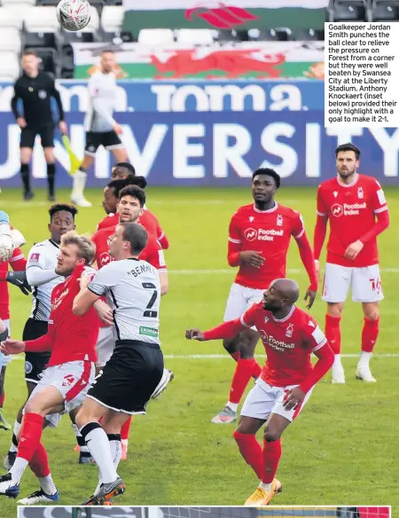  ??  ?? Goalkeeper Jordan Smith punches the ball clear to relieve the pressure on Forest from a corner but they were well beaten by Swansea City at the Liberty Stadium. Anthony Knockaert (inset below) provided their only highlight with a goal to make it 2-1.