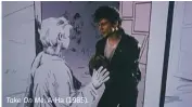  ??  ?? Take On Me, A-Ha (1985).