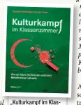  ??  ?? „Kulturkamp­f im Klassenzim­mer“, Verlag Edition QVV – 24,90 Euro