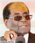  ??  ?? President Mugabe