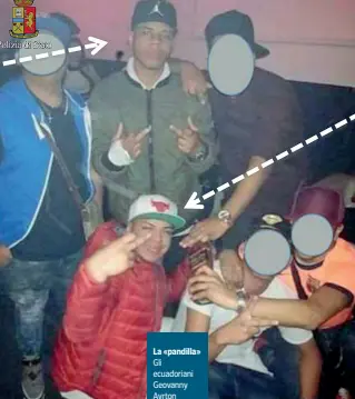  ?? (cappello nero)e (giubba rossa) ?? La «pandilla» Gli ecuadorian­i Geovanny Ayrton Valencia Moreno detto «Loko», 20 anni Christian Alfredo Ortega Suarez, 23