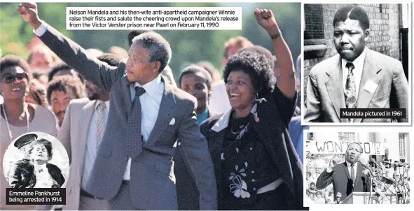  ??  ?? Emmeline Pankhurst being arrested in 1914
Mandela pictured in 1961 Nelson Mandela and his then-wife anti-apartheid campaigner Winnie raise their fists and salute the cheering crowd upon Mandela’s release from the Victor Verster prison near Paarl on February 11, 1990