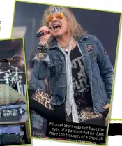  ??  ?? Michael Starr
may not have eyes of a panther the
but he does have the trousers
of a cheetah