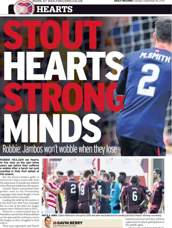  ??  ?? PAT’S A JOKE Callum Paterson’s red card in 2015 was later rescinded but the sending off led to Hearts’ winning run ending