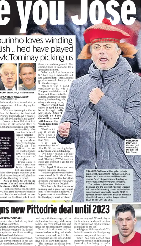  ??  ?? COUP Brown, left, a McTominay fan HONORARY SCOT Jose Mourinho just loves getting one over the Auld Enemy EASY DECISION McKenna