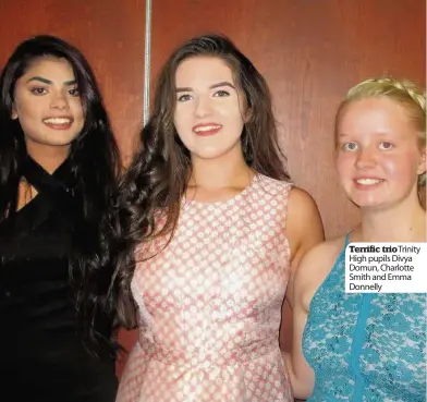  ??  ?? Terrific trio Trinity High pupils Divya Domun, Charlotte Smith and Emma Donnelly