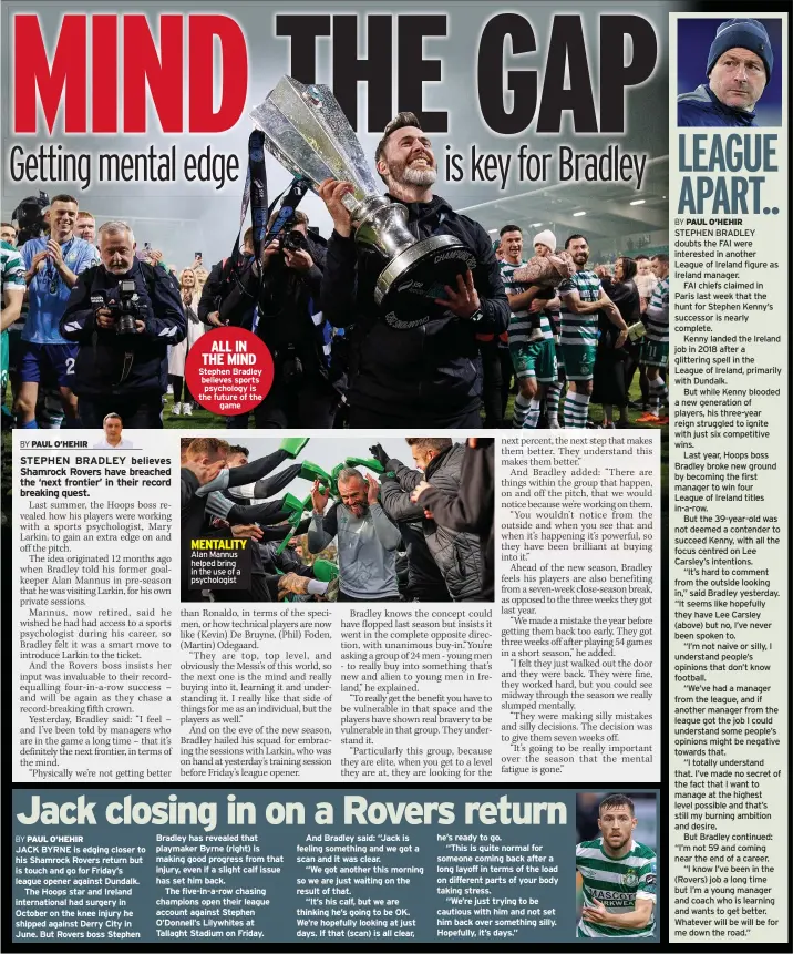  ?? ?? ALL IN THE MIND Stephen Bradley believes sports psychology is the future of the
game
MENTALITY Alan Mannus helped bring in the use of a psychologi­st