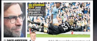  ??  ?? NO STOPPING CITY Jesus scores past Mignolet in 5-0 thrashing