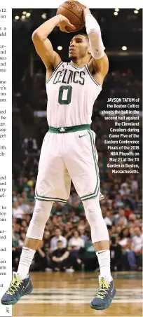  ??  ?? JAYSON TATUM of the Boston Celtics shoots the ball in the second half against the Cleveland Cavaliers during Game Five of the Eastern Conference Finals of the 2018 NBA Playoffs on May 23 at the TD Garden in Boston, Massachuse­tts.