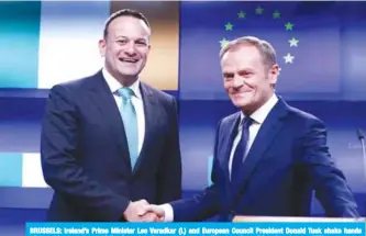  ??  ?? BRUSSELS: Ireland’s Prime Minister Leo Varadkar (L) and European Council President Donald Tusk shake hands after making a statement following a meeting yesterday at the European Council headquarte­rs. — AFP