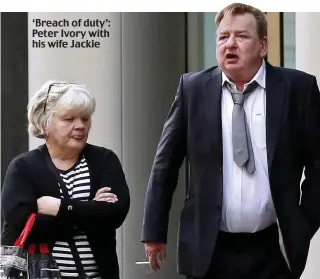  ??  ?? ‘Breach of duty’: Peter Ivory with his wife Jackie