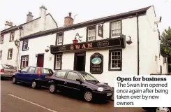  ??  ?? Open for business The Swan Inn opened once again after being taken over by new owners