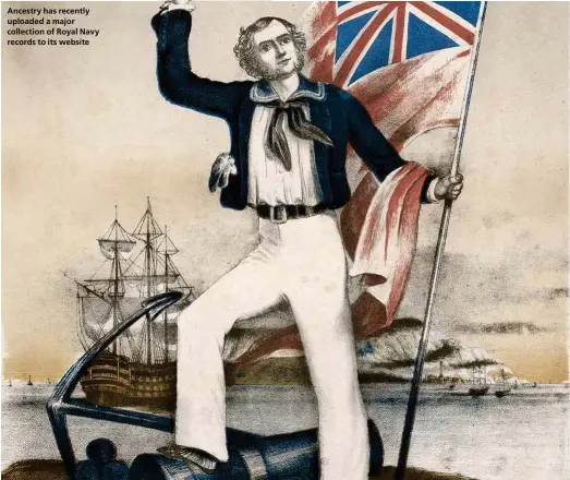  ??  ?? Ancestry has recently uploaded a major collection of Royal Navy records to its website