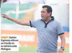  ??  ?? DEBUT. Nahún Espinoza obtuvo un triunfo en su estreno ante Motagua.