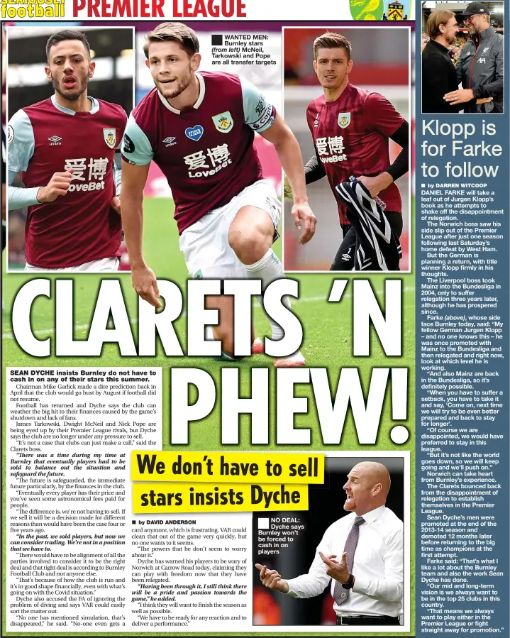  ??  ?? ■
WANTED MEN: Burnley stars (from left) Mcneil, Tarkowski and Pope are all transfer targets
■ NO DEAL: Dyche says Burnley won’t be forced to cash in on players