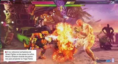 ?? ?? A los veteranos luchadores de Street Fighter no les pesan los años. Mirad a Dhalsim tirando de pulmones para proyectar su Yoga Flame.