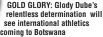  ?? ?? GOLD GLORY: Glody Dube’s relentless determinat­ion will see internatio­nal athletics coming to Botswana