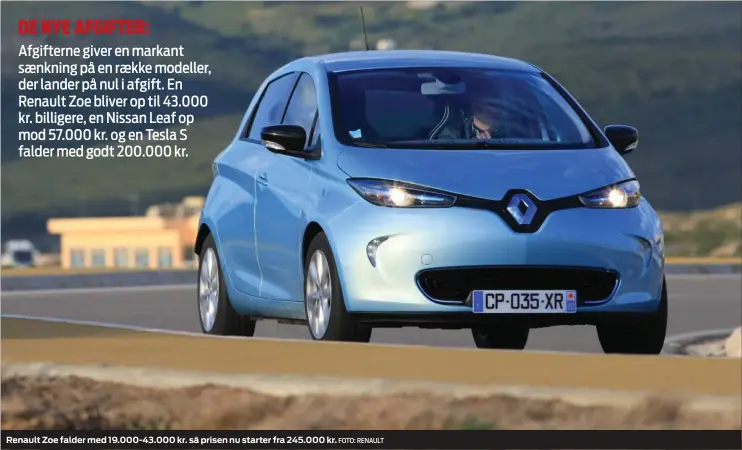  ?? FOTO: RENAULT ?? Renault Zoe falder med 19.000-43.000 kr. så prisen nu starter fra 245.000 kr.