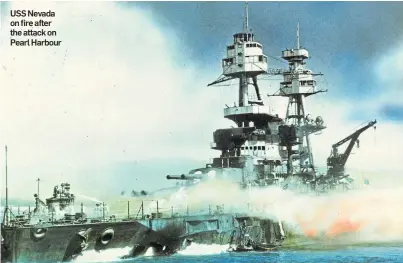  ??  ?? USS Nevada on fire after the attack on Pearl Harbour