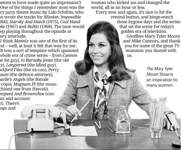  ??  ?? The Mary TylerMoore Show is an inspiratio­n to many women.