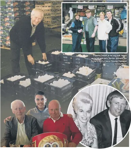  ??  ?? Benny Cooney at his veg stall, below pictured with wife Shirley, and with son Richard and European Boxing Champion Tommy Ward.