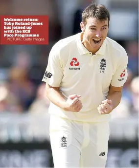  ?? PICTURE: Getty Images ?? Welcome return: Toby Roland-Jones has joined up with the ECB Pace Programme